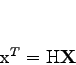 \begin{displaymath}
\mathbf{x}^T = \mathrm{H}\mathbf{X}
\end{displaymath}